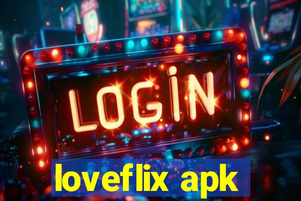 loveflix apk